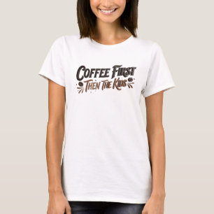 Moderne COFFIE EERST DAN DE KINDEREN Stijlverklari T-shirt