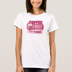 Moderne COFFIE EERST DAN LESGEVEN Creatieve Print T-shirt