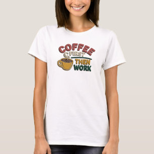 Moderne COFFIE EERST DAN WERK Artistiek Motief T-shirt