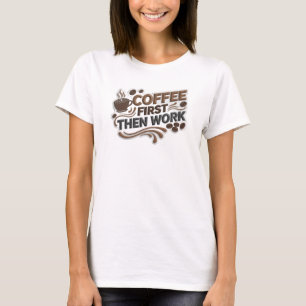Moderne COFFIE EERST DAN WERK Modeprint T-shirt