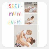 Moderne Collage Foto & Kleurrijke Beste Mum Ever G Vierkante Sticker (Voorkant)