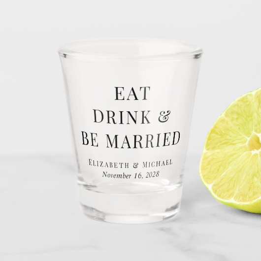 Moderne Eat Drink Be Married Huwelijk Shot Glas (Voorkant)