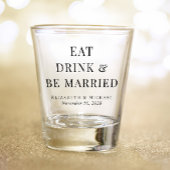 Moderne Eat Drink Be Married Huwelijk Shot Glas