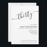 Moderne Elegant Script 30th Birthday Uitnodiging<br><div class="desc">Modern Black and White 30th Birthday Invitation. Minimalistisch ontwerp voor de sjabloon van de 30e verjaardagsuitnodiging met elegante kalligrafie handgeschreven scriptlettertype.</div>