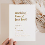 Moderne Gold Typografie niets Fancy Save The Date<br><div class="desc">Deze moderne gouden typografie is niets fancy dat alleen maar houdt van sparen de datum is perfect voor een eenvoudige bruiloft. Het gouden en witte, minimalistische design is voorzien van een retro, maar hedendaagse lettertype met een uniek rustig bohemen gevoel. Ideaal voor elk seizoen. Houd het minimaal, zoals is, of...</div>