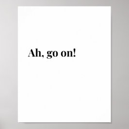 Moderne Ierse Ah kom op! Grappige Ierse Quote Poster