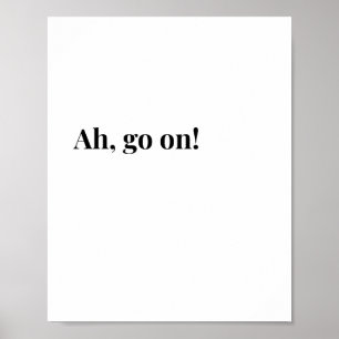 Moderne Ierse Ah kom op! Grappige Ierse Quote Poster