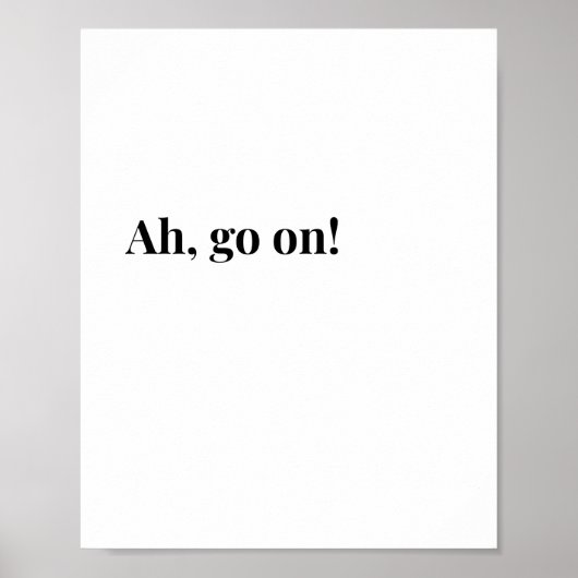 Moderne Ierse Ah kom op! Grappige Ierse Quote Poster (Voorkant)
