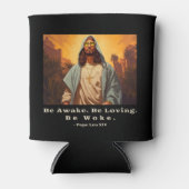 Moderne Jezus - Wees wakker. Wees liefdevol. Word  Blikjeskoeler (Voorkant)