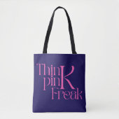 Moderne Krachtige 'Think Pink Freak' Typografie Tote Bag (Voorkant)