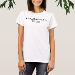 Moderne Manuscript mama Vestigde Datum Nieuwe Mam  T-shirt<br><div class="desc">Eenvoudige minimalistische moderne scriptlettertype "mama" aanpasbare tekst met een vaste datum,  geweldig om te geven bij baby showers,  Birthday of Moederdag.</div>