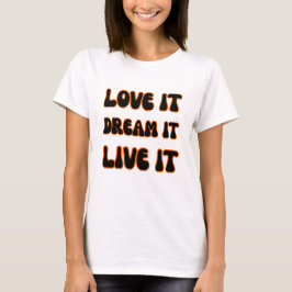 Moderne Motiverende Slogan Love It Dream It Live I T-shirt