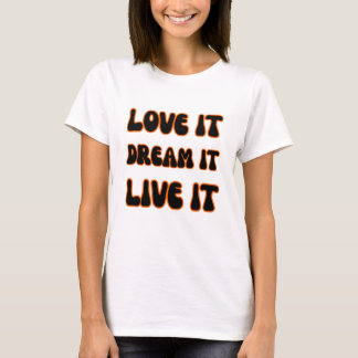 Moderne Motiverende Slogan Love It Dream It Live I T-shirt
