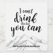 Moderne Mountain Custom Zwangerschap | Ik kan niet Wijn Etiket (Enkel label)