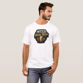 Moderne NEED MORE BEER Slogan T-shirt (Voorkant volledig)