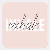 Moderne Pastel Roze Inhale Exhale Quote Vierkante Sticker (Voorkant)