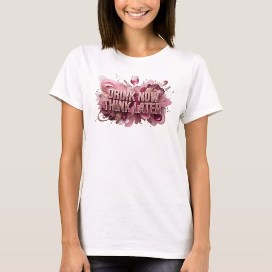 Moderne Rode NU DRINKEN LATER DENKEN Tekst Ontwerp T-shirt (Voorkant)