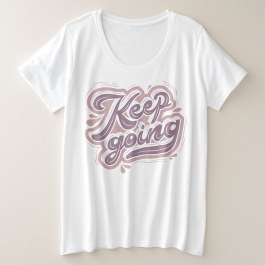 Moderne tekst Doorgaan Inspiratie wit Grote Maat T-shirt (Design voorkant)