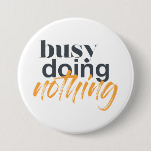 Moderne, trendy, stadsontwerp van Busy Doing Niets Ronde Button 7,6 Cm
