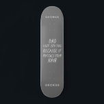 Moderne typografie grappig pap grijs haar dag persoonlijk skateboard<br><div class="desc">Moderne typografie grappig pap grijs haar cadeau. De ideale vaders dag,  verjaardag of kerstcadeau. Moderne typografische vormgeving.</div>