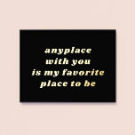 Moderne Typografie Sweet Romantic Black   Gold Folie Afdrukken<br><div class="desc">Deze moderne kunstdrukkunst is voorzien van een zwarte achtergrond met een eenvoudige typografie die "waar dan ook met u is mijn favoriete plek om te zijn" in de gouden folie. De achtergrondkleur is volledig aanpasbaar en u kunt kiezen tussen een gouden of een zilveren folie. De tekst kan ook worden...</div>