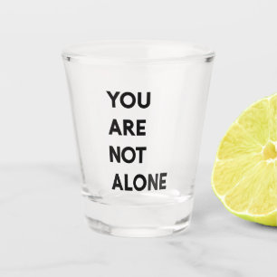 Moderne u bent niet alleen het citaat van het cita shot glas
