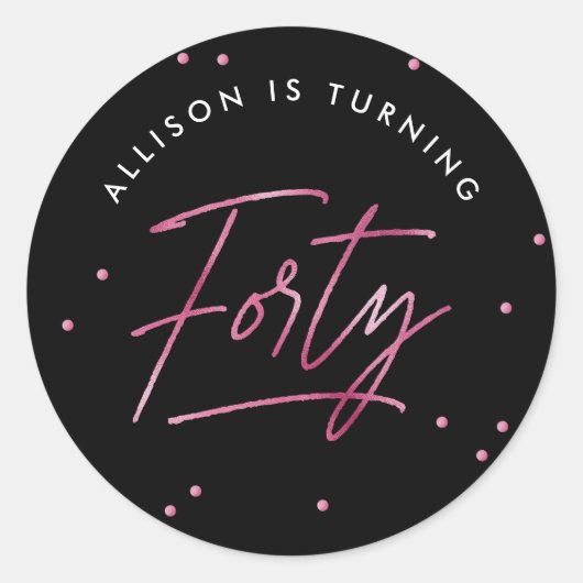 Moderne zwart roze kalligrafie 40e verjaardag ronde sticker (Voorkant)