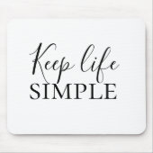 Moderne zwarte Keep Life Simple Quote Muismat (Voorkant)