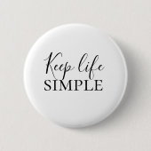 Moderne zwarte Keep Life Simple Quote Ronde Button 5,7 Cm (Voorkant)