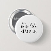Moderne zwarte Keep Life Simple Quote Ronde Button 5,7 Cm (Voorkant /achterkant)