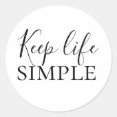 Moderne zwarte Keep Life Simple Quote Ronde Sticker (Voorkant)