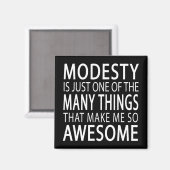 Modesty maakt me Geweldige - Funny Attide Slogan Magneet (Voorkant / Achterkant)