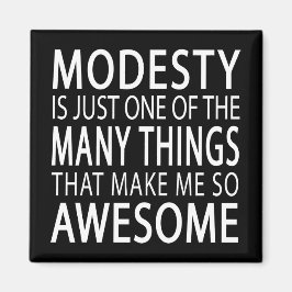 Modesty maakt me Geweldige - Funny Attide Slogan Magneet
