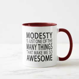 Modesty maakt me Geweldige - Funny Attide Slogan Mok