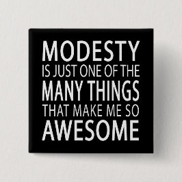Modesty maakt me Geweldige - Funny Attide Slogan Vierkante Button 5,1 Cm