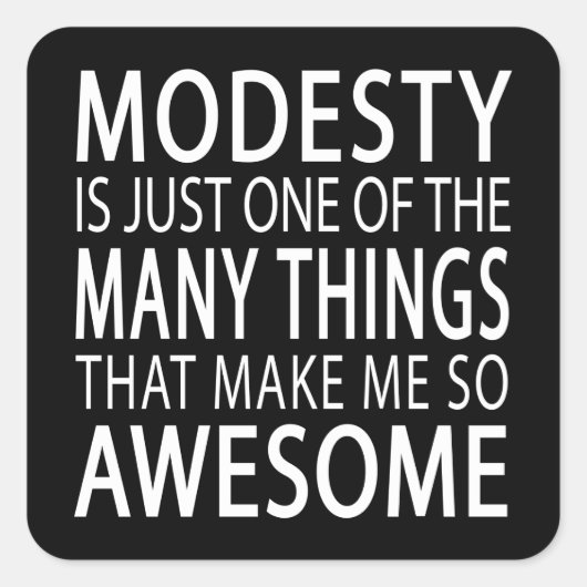 Modesty maakt me Geweldige - Funny Attide Slogan Vierkante Sticker (Voorkant)