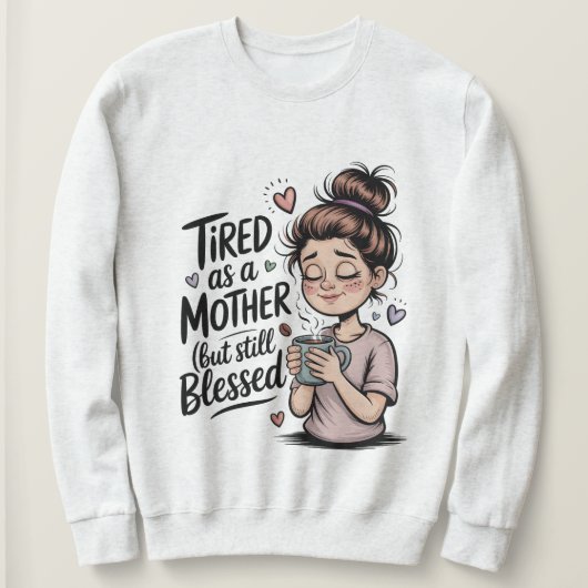 Moe als een moeder maar toch gezegend, grappige mo trui (Design voorkant)