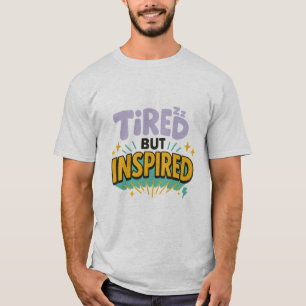 Moe Maar Geïnspireerd – Speelse Motiverende T-shir T-shirt