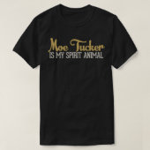 Moe Tucker is mijn geestdier T-shirt (Design voorkant)