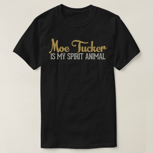 Moe Tucker is mijn geestdier T-shirt (Design voorkant)