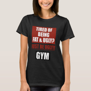 Moe van dik en lelijk te zijn, gewoon lelijk zijn, t-shirt
