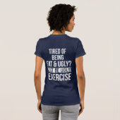 Moe van dik en lelijk zijn? Wees gewoon lelijk! T-shirt (Achterkant volledig)