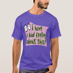 Moed de laffe hond aan   Ik heb een slecht gevoel. T-shirt