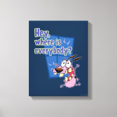 Moed de laffe hond | Waar is iedereen? Canvas Afdruk (Voorkant)