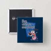 Moed de laffe hond | Waar is iedereen? Vierkante Button 5,1 Cm (Voorkant /achterkant)