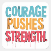 Moed duwt kracht vierkante sticker (Voorkant)