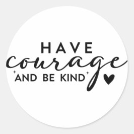 Moed en wees aardig ronde sticker