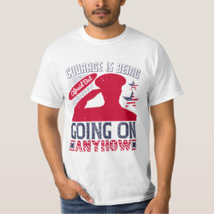 Moed is bang zijn, maar hoe dan ook doorgaan t-shirt