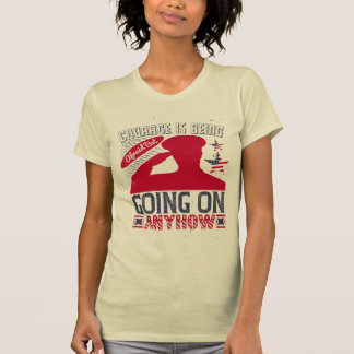 Moed is bang zijn, maar hoe dan ook doorgaan t-shirt