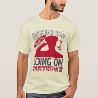 Moed is bang zijn, maar hoe dan ook doorgaan t-shirt